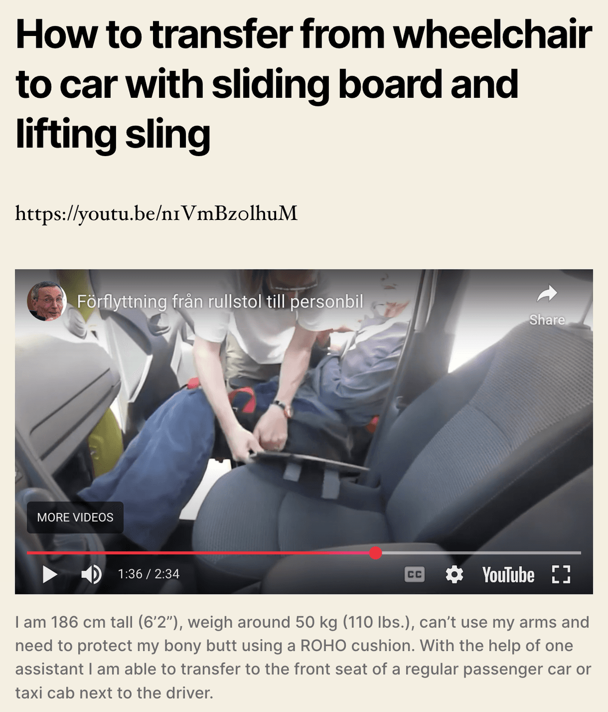 2. Shown is a screenshot from Adolf Ratzka’s website, it is a video embedded on the site. Above the video is the header “How to transfer from wheelchair to car with sliding board and lifting sling”. Below it is a YouTube link and some writing from Ratzka about how to. The video is paused at a moment where the board is between a wheelchair outside the car and the seat inside of the car. There are some hands adjusting the board.