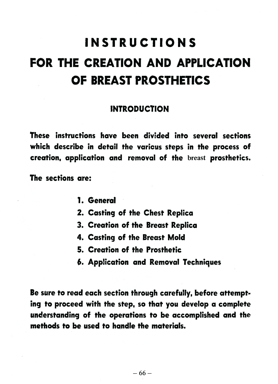 4. This is an introduction and instructions “For the Creation and Application of Breast Prosthetics” from the New Trenns Magazine. In six steps it tells of how to start cast, create, make a prosthetic and take on and off your new breast plate prosthetic.”. 